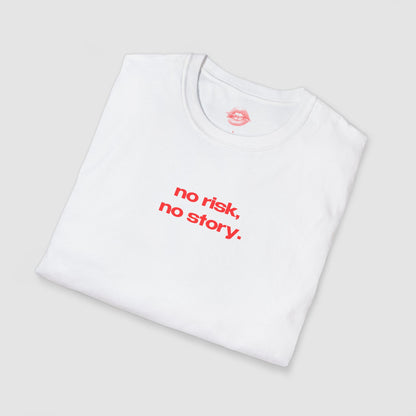 "No Risk, No Story." | Text Only | T-Shirt