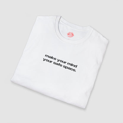 "Make Your Mind Your Safe Space." | Text Only | T-Shirt