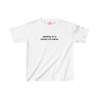 "Daddy Is A State Of Mind." | Text Only | Baby Tee