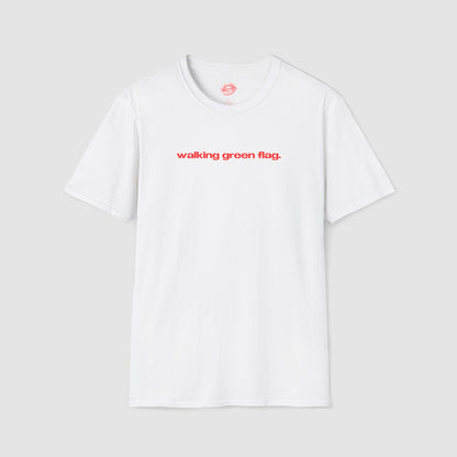 "Walking Green Flag." | Text Only | T-Shirt