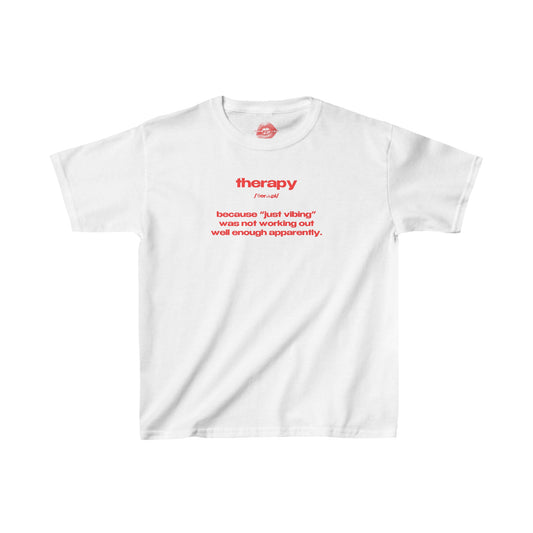 "Therapy - Because "Just Vibing" Was Not Working Out Well Enough Apparently." | Text Only | Baby Tee