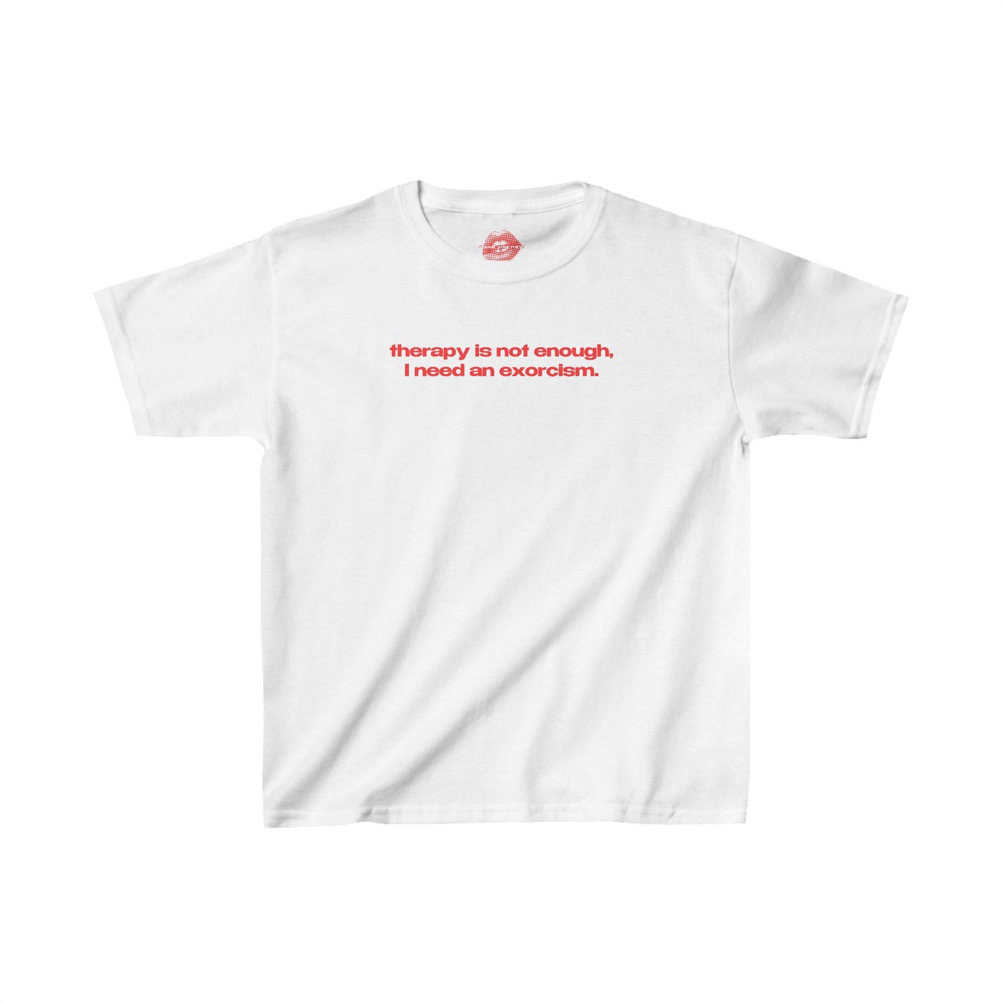 "Therapy Is Not Enough, I Need An Exorcism." | Text Only | Baby Tee