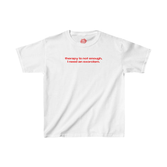 "Therapy Is Not Enough, I Need An Exorcism." | Text Only | Baby Tee