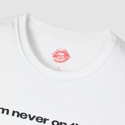 "I'm Never On Time." | Text Only | T-Shirt