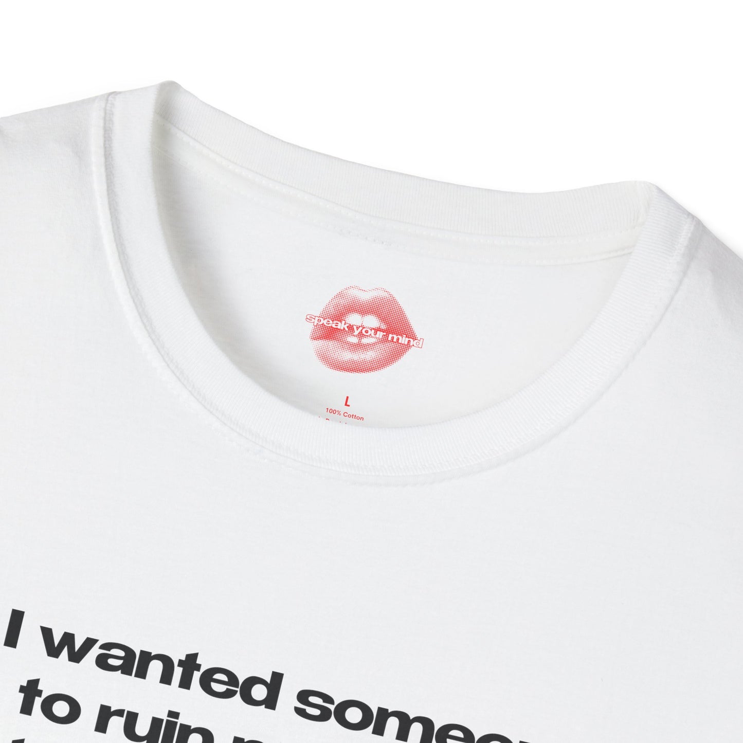 "If I Wanted Someone To Ruin My Vibe, I'd Talk To My Mother." | Text Only | T-Shirt