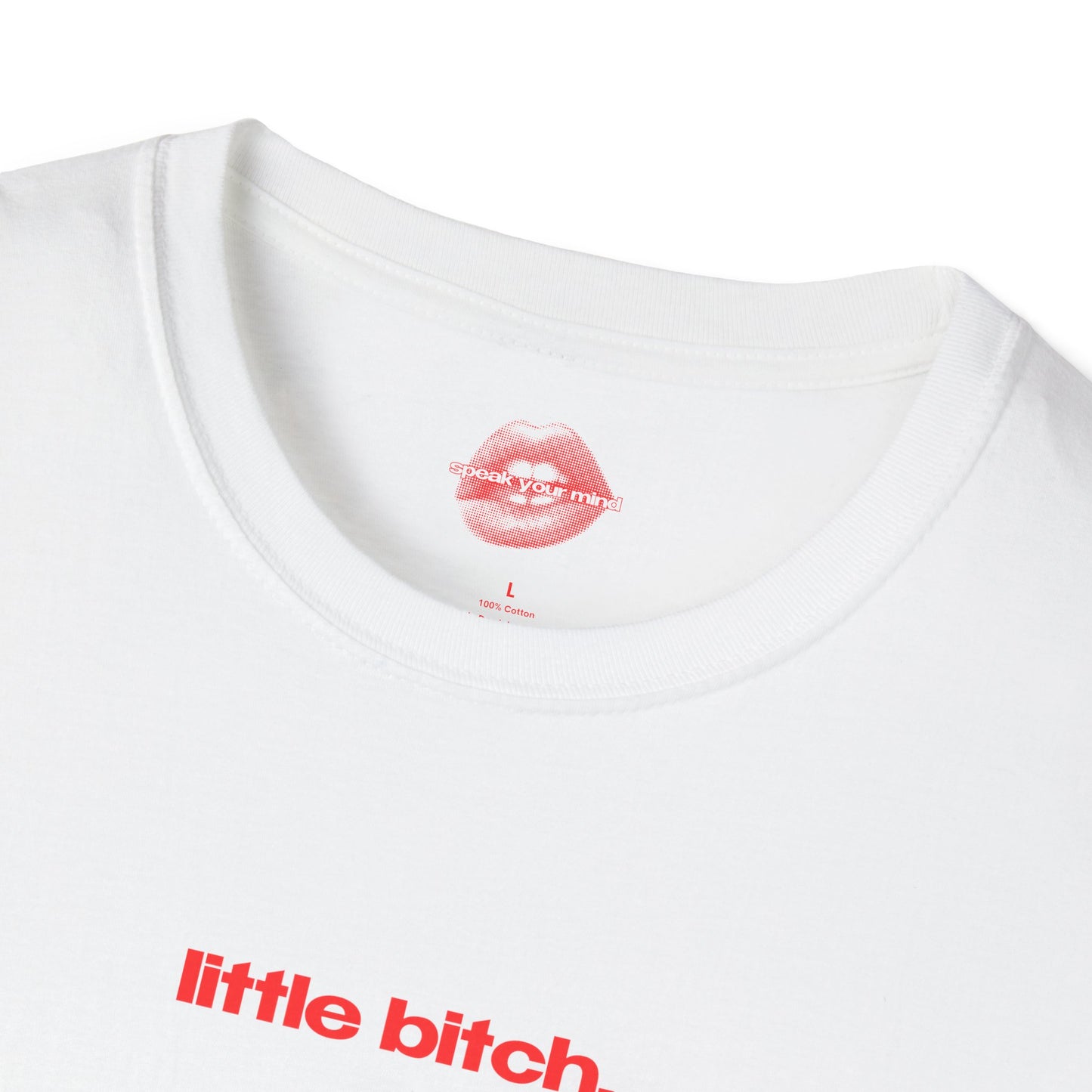 "Little Bitch." | Text Only | T-Shirt