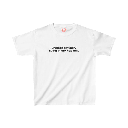 "Unapologetically Living In My Flop Era." | Text Only | Baby Tee