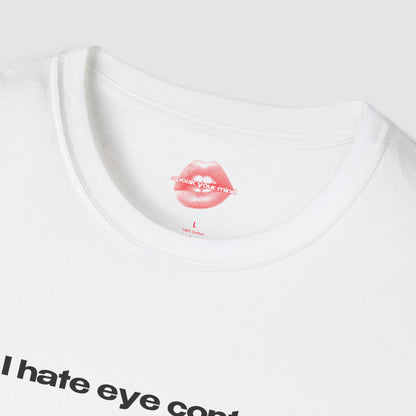 "I Hate Eye Contact." | Text Only | T-Shirt