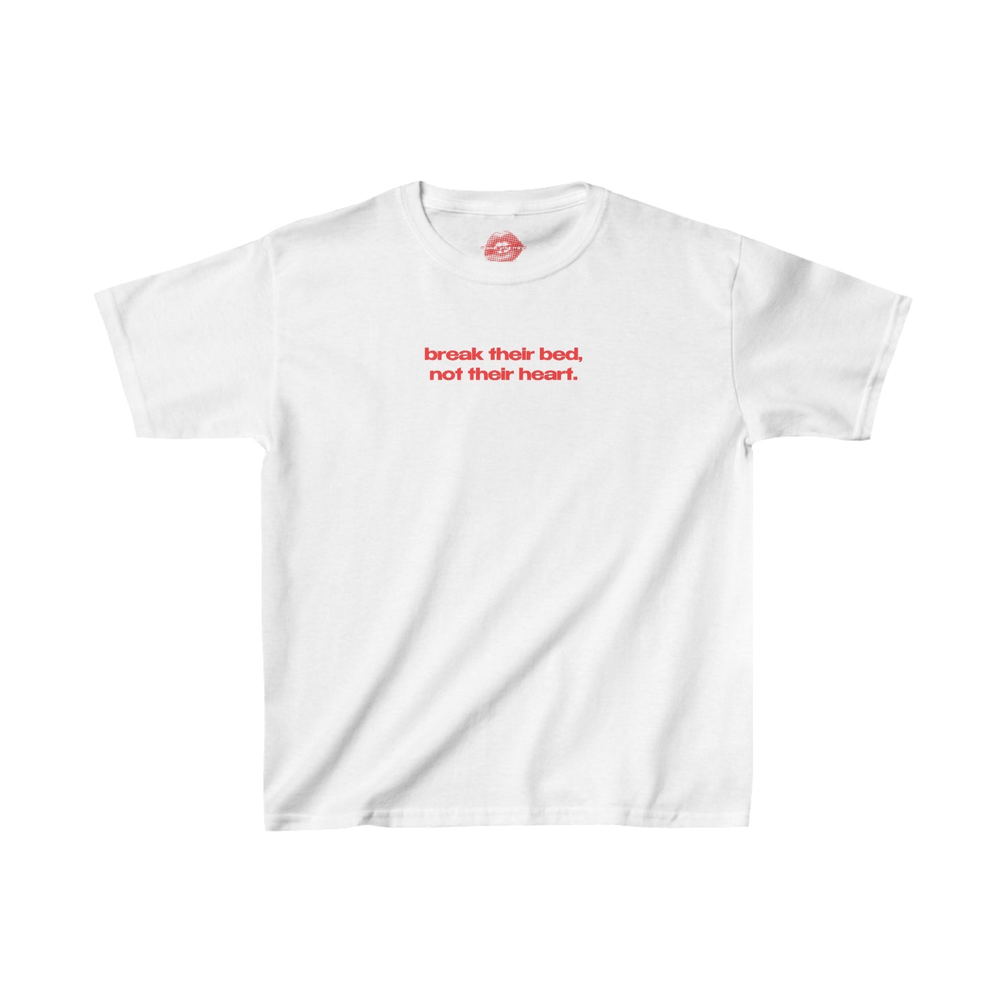 "Break Their Bed, Not Their Heart." | Text Only | Baby Tee