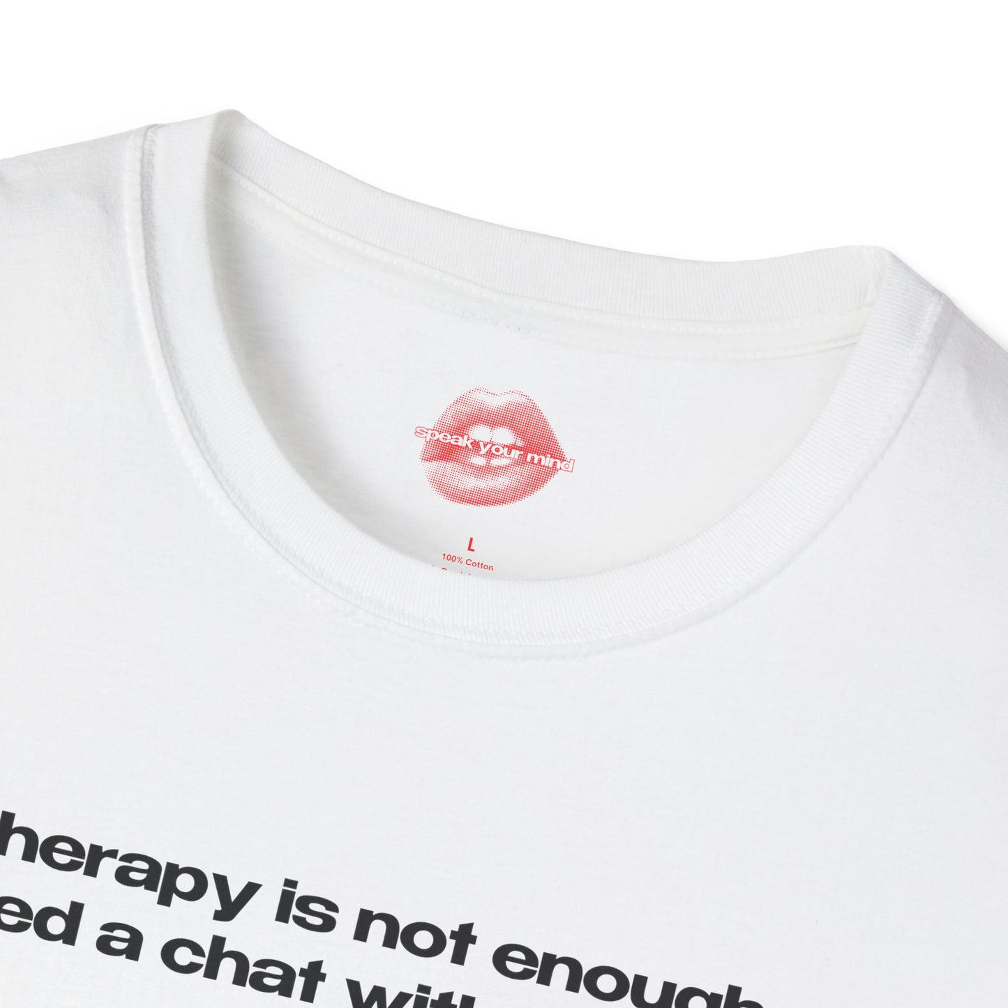 "Therapy Is Not Enough, I Need A Chat With The Pope." | Text Only | T-Shirt