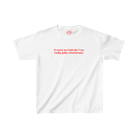 "It Sure As Hell Ain't No Holly Jolly Christmas." | Text Only | Baby Tee