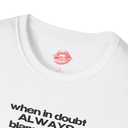 "When In Doubt, Always Blame A Man" | Text Only | T-Shirt