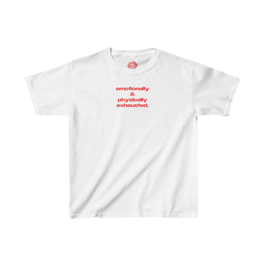 "Emotionally & Physically Exhausted." | Text Only | Baby Tee