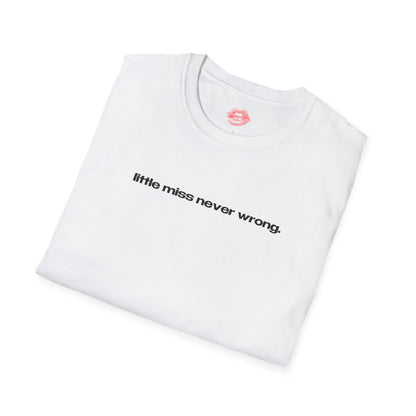 "Little Miss Never Wrong." | Text Only | T-Shirt