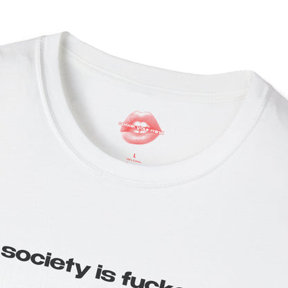 "Society Is Fucked." | Text Only | T-Shirt