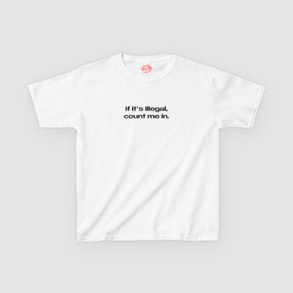 "If It's Illegal, Count Me In." | Text Only | Baby Tee