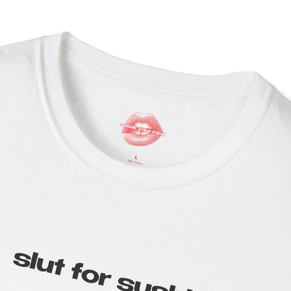 "Slut For Sushi." | Text Only | T-Shirt