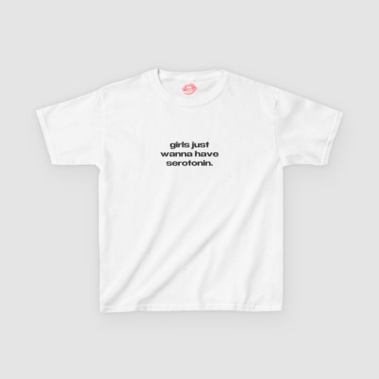 "Girls Just Wanna Have Serotonin." | Text Only | Baby Tee