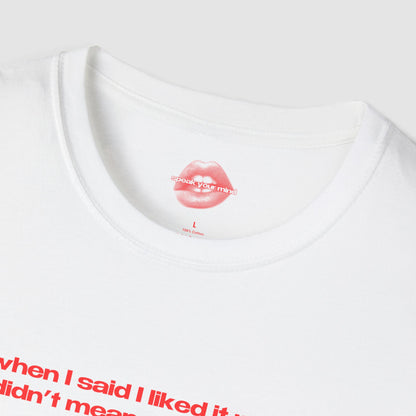 "When I Said I Liked It Rough, I Didn't Mean My Entire Life." | Text Only | T-Shirt