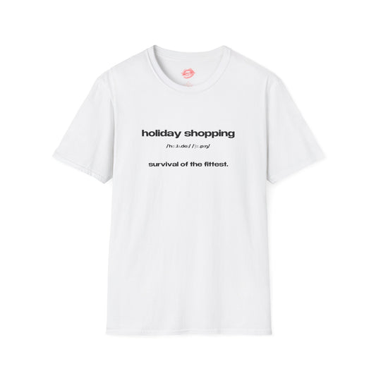 "Holiday Shopping - Survival Of The Fittest." | Text Only | T-Shirt