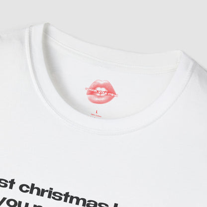 "Last Christmas I Gave You My Patience, This Year All I Say Is Good Luck." | Text Only | T-Shirt