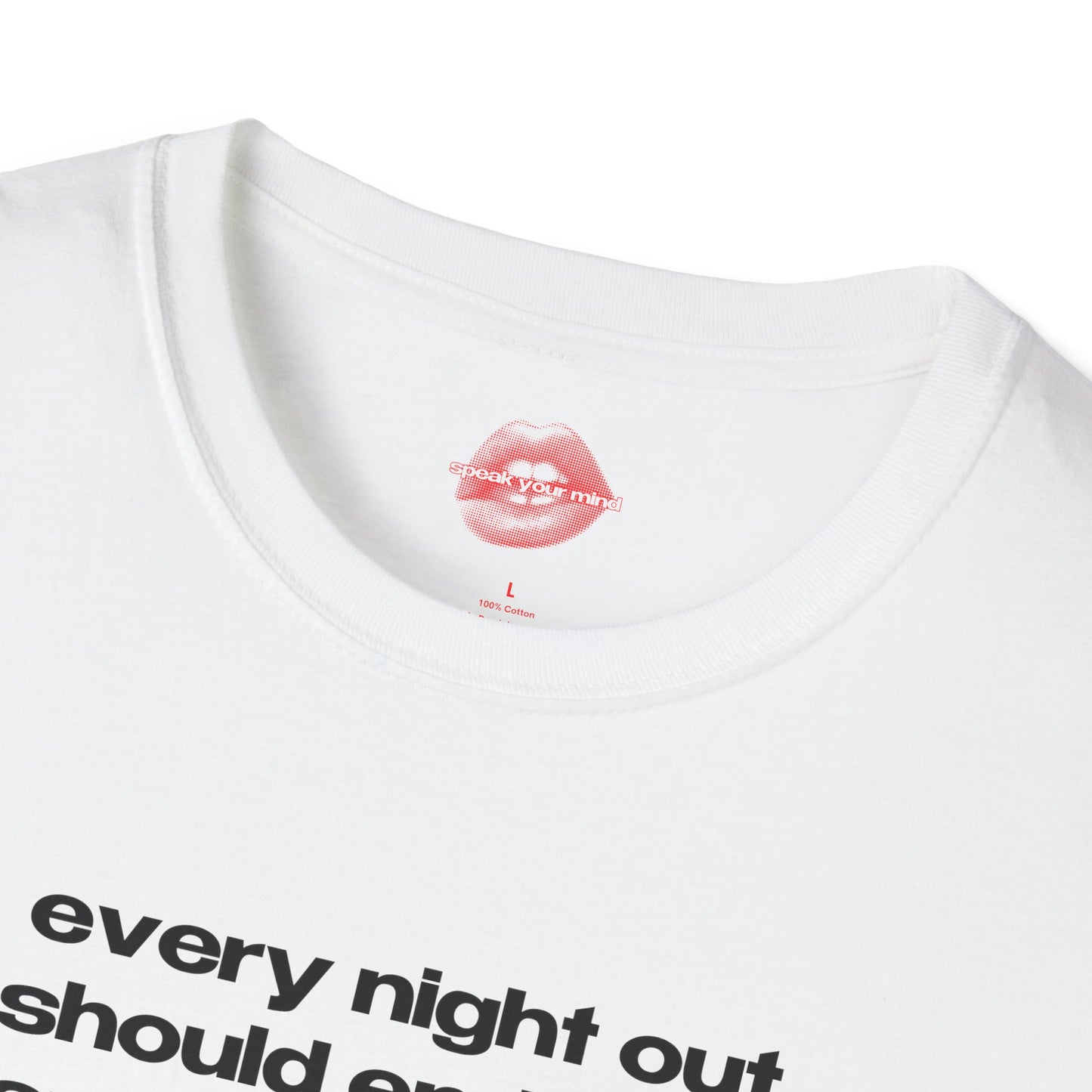 "Every Night Out Should End With Dancing On Tables." | Text Only | T-Shirt