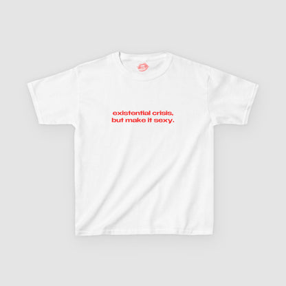 "Existential Crisis, But Make It Sexy." | Text Only | Baby Tee
