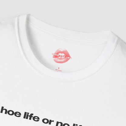 "Hoe Life Or No Life." | Text Only | T-Shirt