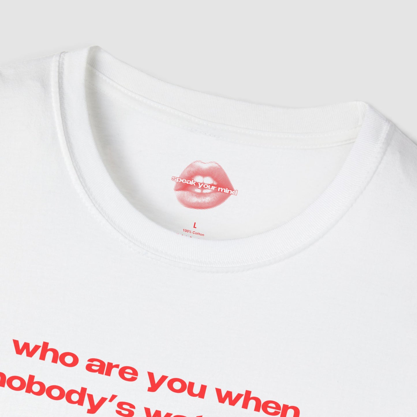 "Who Are You When Nobody's Watching?" | Text Only | T-Shirt