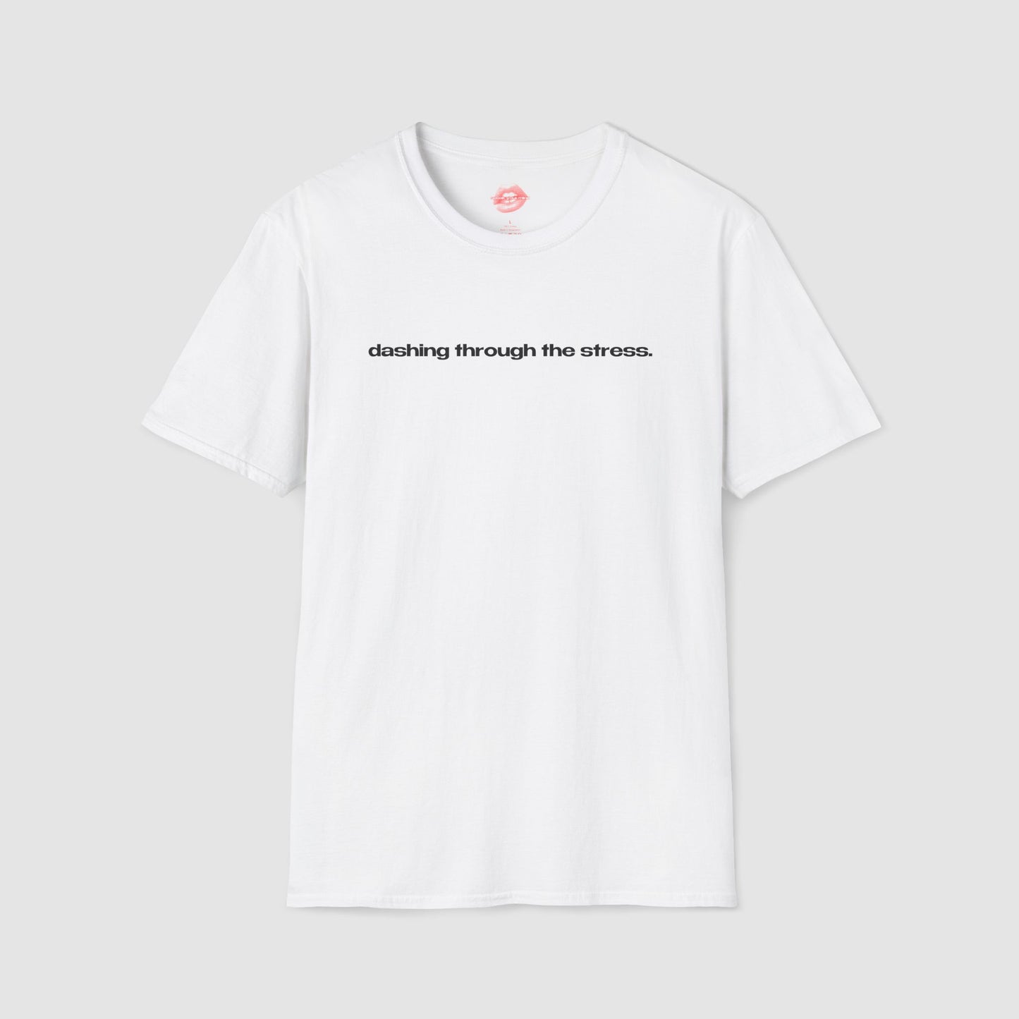 "Dashing Through The Stress." | Text Only | T-Shirt