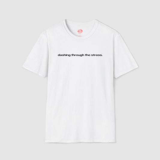 "Dashing Through The Stress." | Text Only | T-Shirt