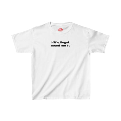 "If It's Illegal, Count Me In." | Text Only | Baby Tee