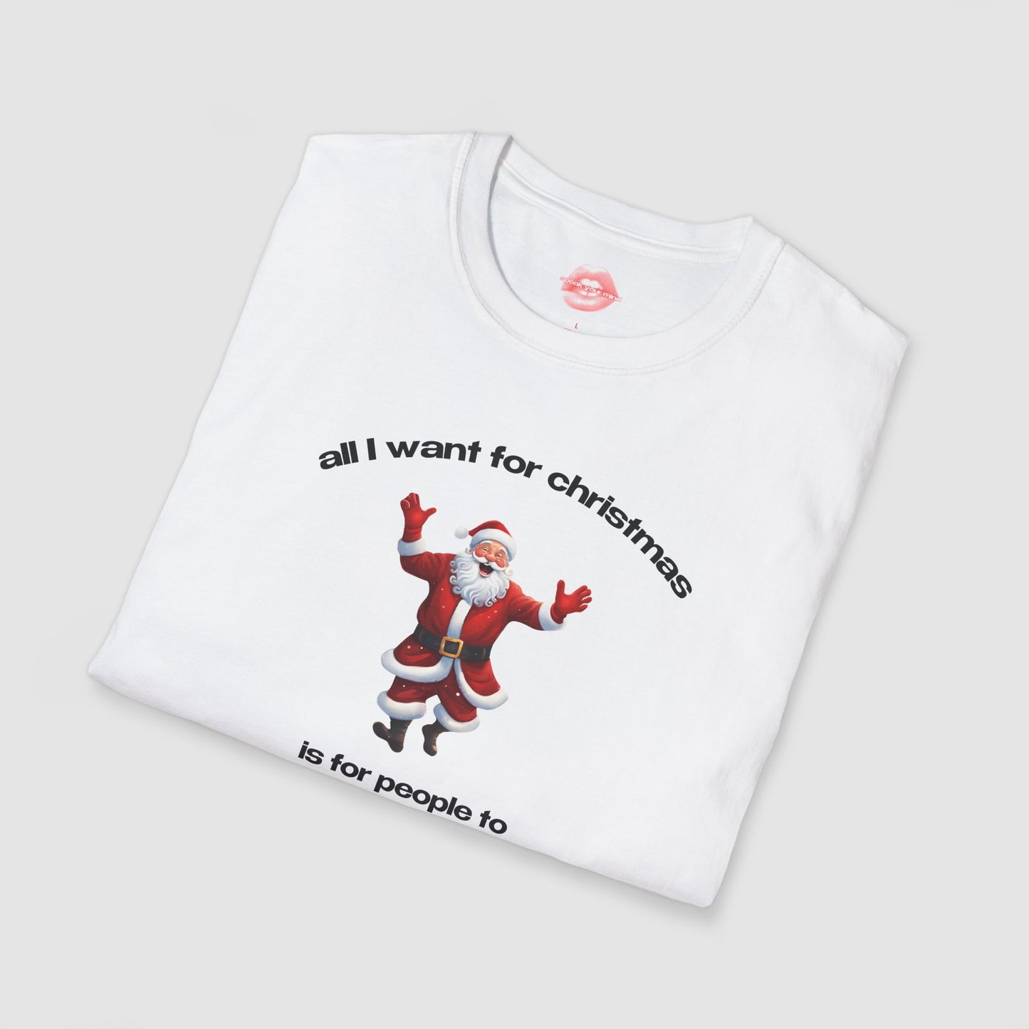 "All I Want For Christmas Is For People To Leave Me Alone." | Dancing Santa | T-Shirt