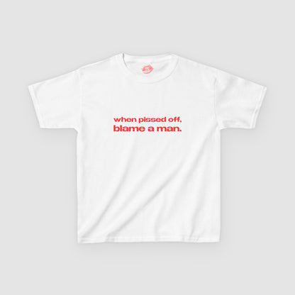 "When Pissed Off, Blame A Man." | Text Only | Baby Tee