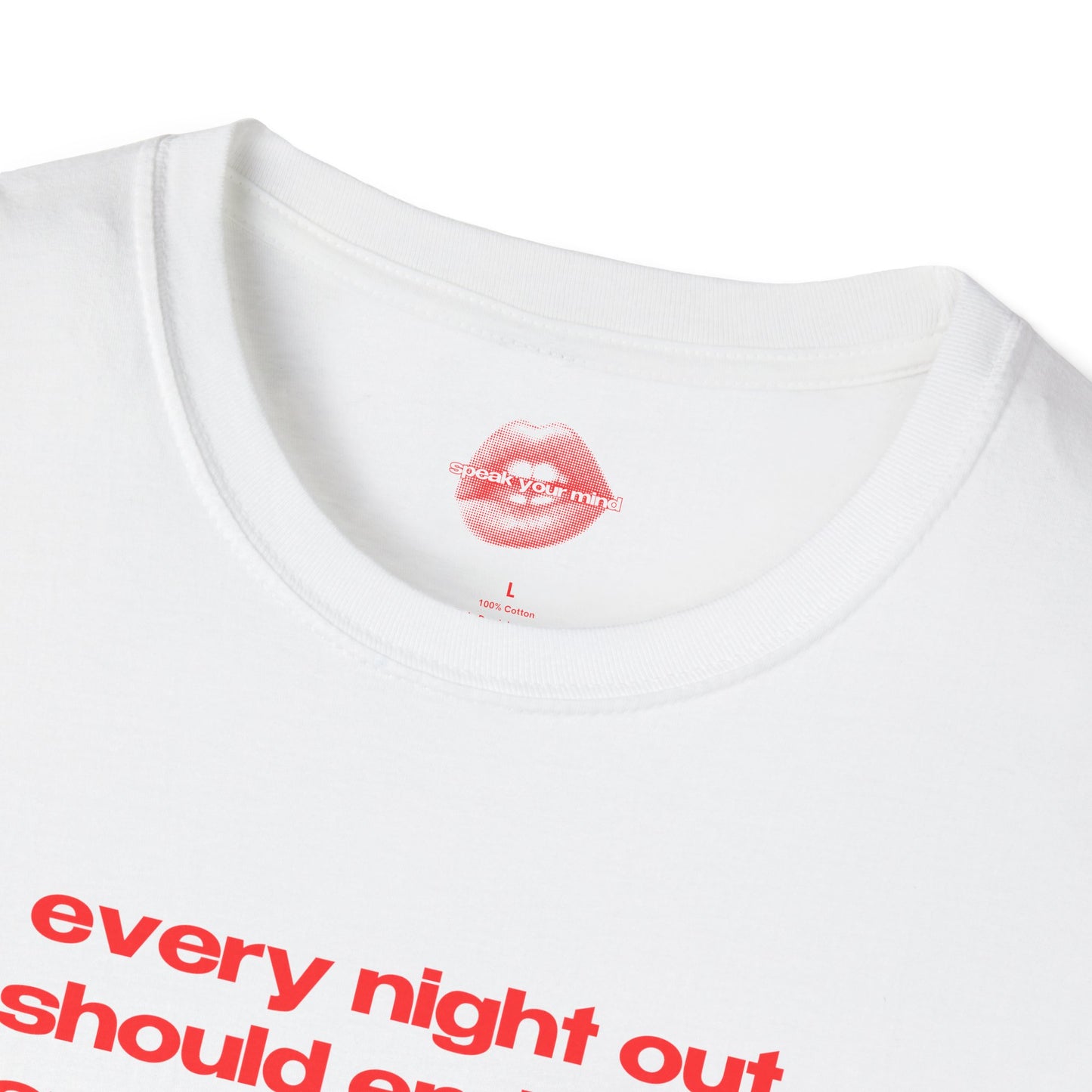 "Every Night Out Should End With Dancing On Tables." | Text Only | T-Shirt