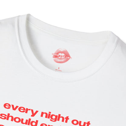 "Every Night Out Should End With Dancing On Tables." | Text Only | T-Shirt