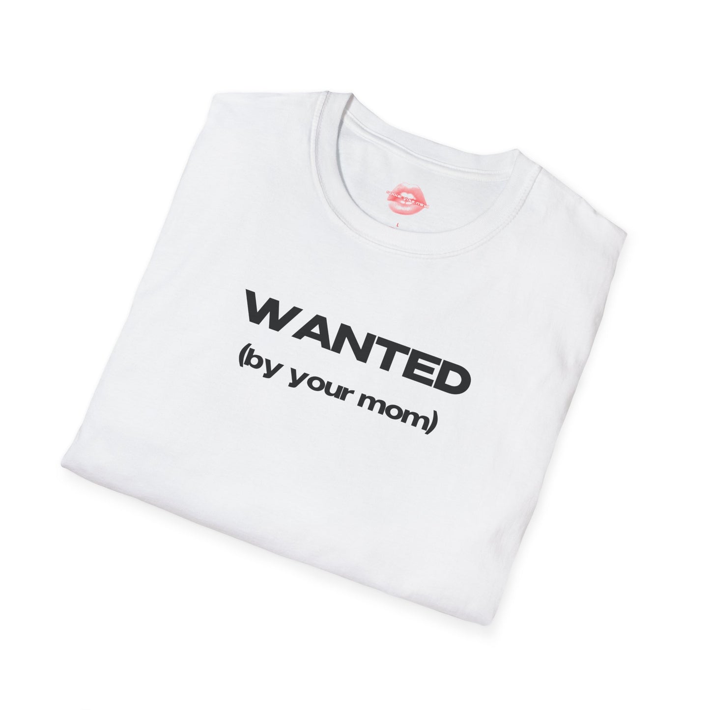 "Wanted (By Your Mom)" | Text Only | T-Shirt