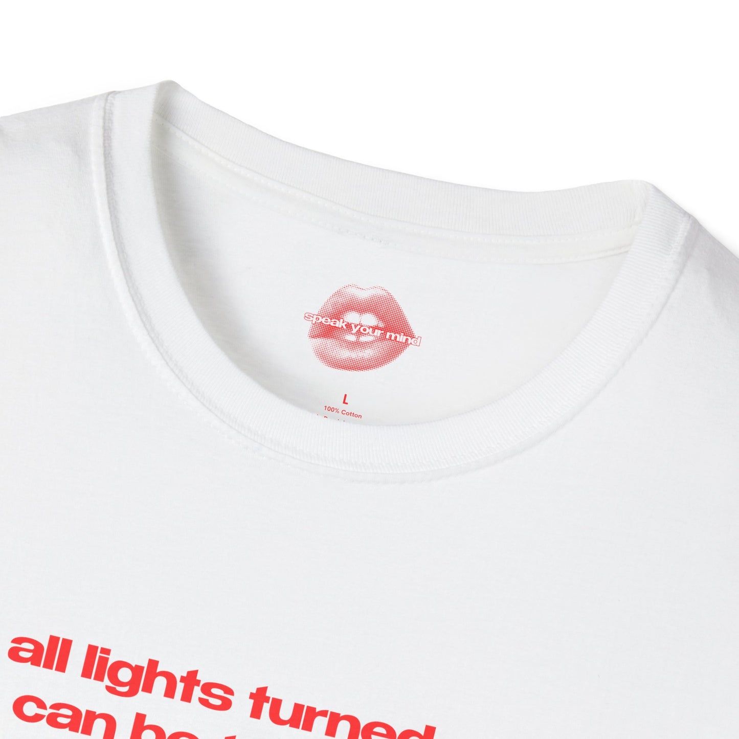 "All Lights Turned Off Can Be Turned On." | Text Only | T-Shirt