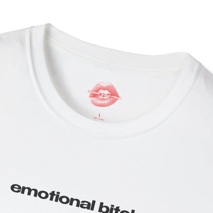 "Emotional Bitch." | Text Only | T-Shirt