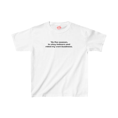 "'Tis The Season, To Stay Indoors And Mind My Own Business." | Text Only | Baby Tee