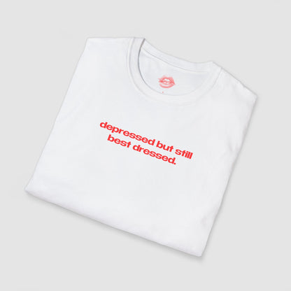 "Depressed But Still Best Dressed." | Text Only | T-Shirt