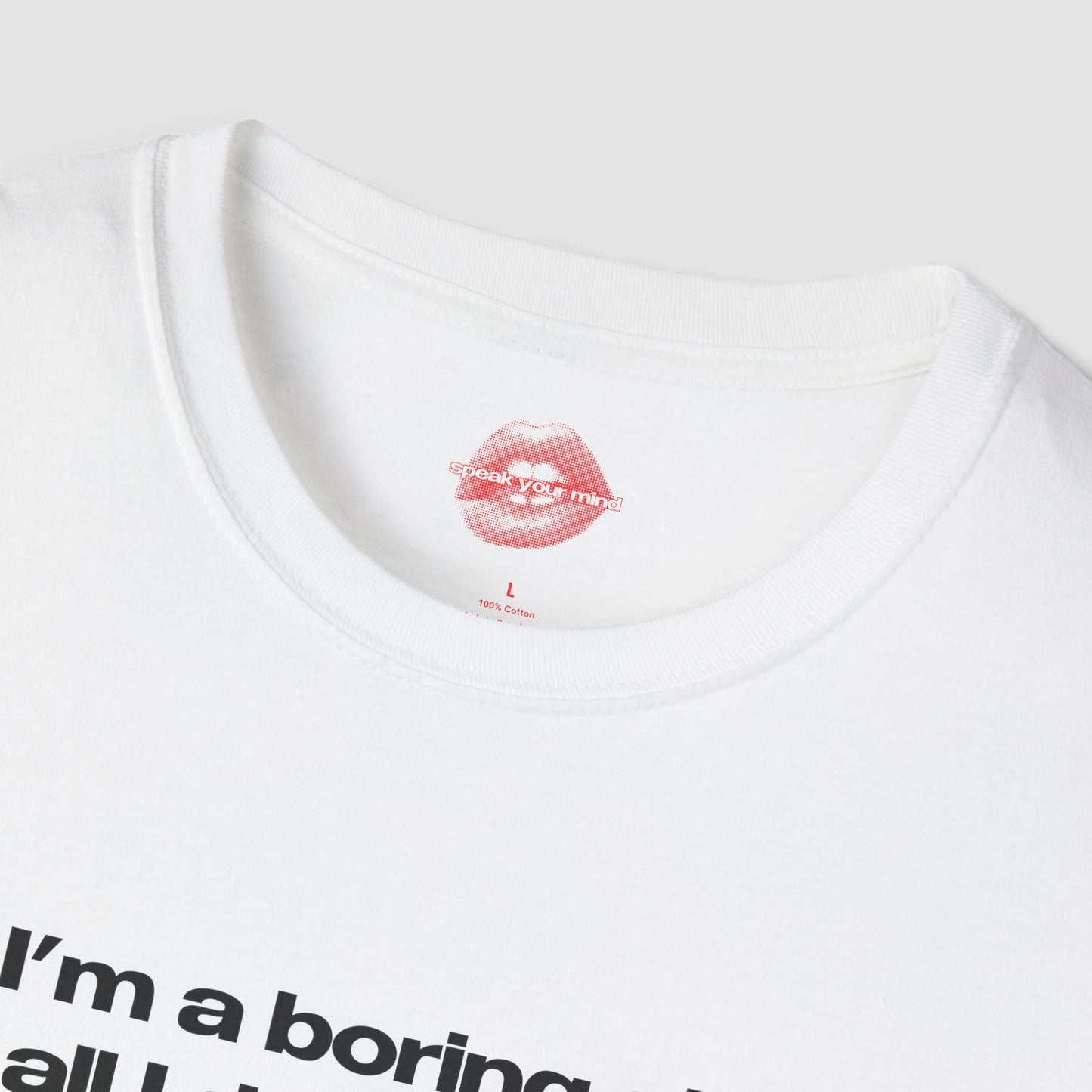 "I'm A Boring Girl, All I Do Is Make Money And Come Home." | Text Only | T-Shirt