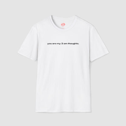 "You Are My 3 Am Thoughts." | Text Only | T-Shirt