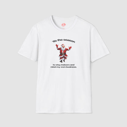 "'Tis The Season To Stay Indoors And Mind My Own Business." | Dancing Santa | T-Shirt