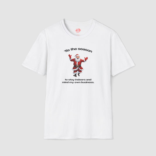 "'Tis The Season To Stay Indoors And Mind My Own Business." | Dancing Santa | T-Shirt