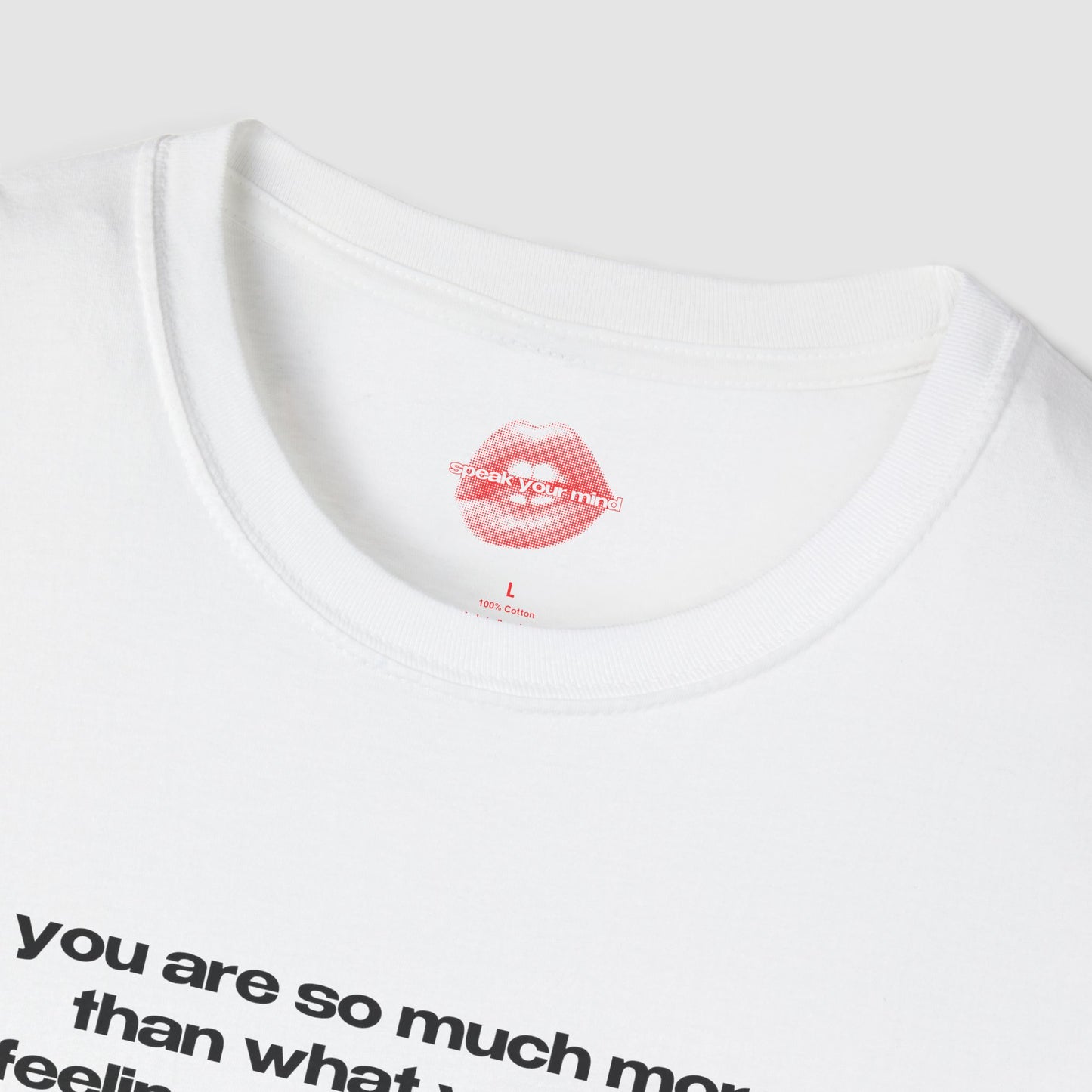 "You Are So Much More Than What You Are Feeling In This Moment." | Text Only | T-Shirt