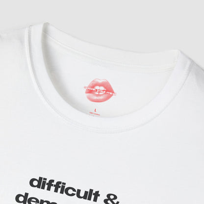 "Difficult & Demanding." | Text Only | T-Shirt