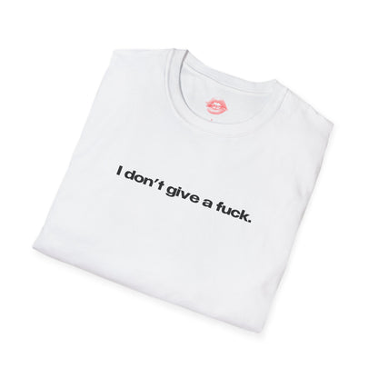 "I Don't Give A Fuck." | Text Only | T-Shirt