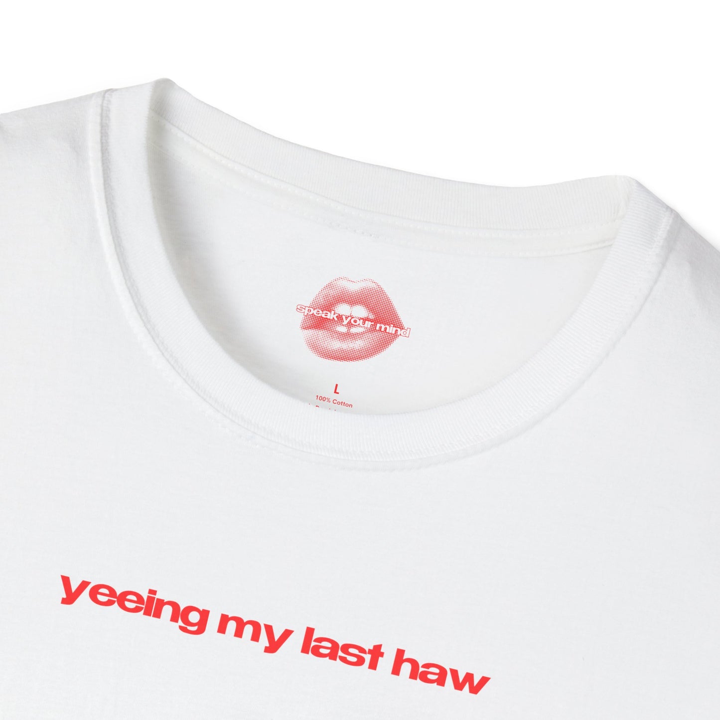 "Yeeing My Last Haw" | Text Only | T-Shirt