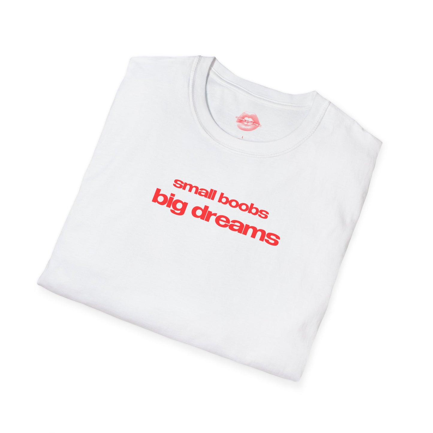 "Small Boobs Big Dreams” | Text Only | T-Shirt